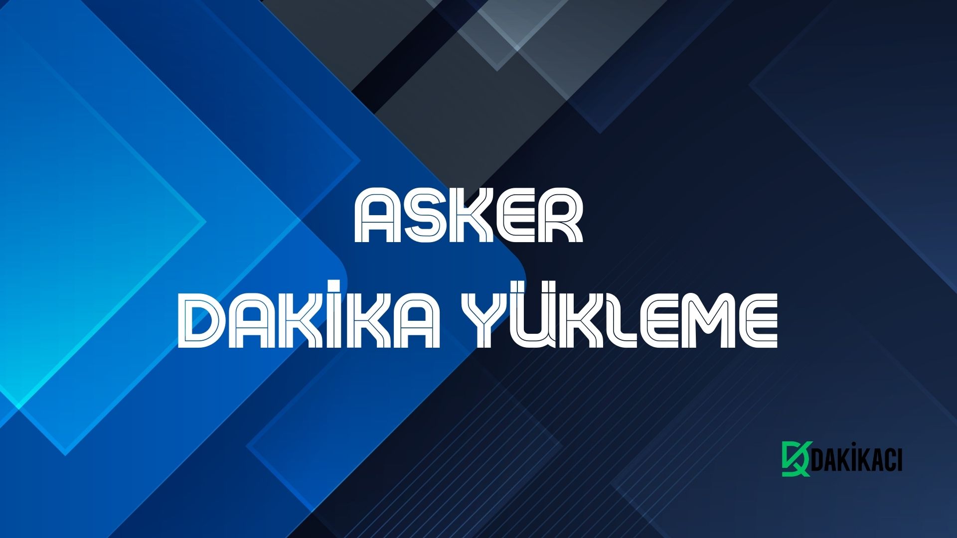 ASKER DAKİKA YÜKLEME